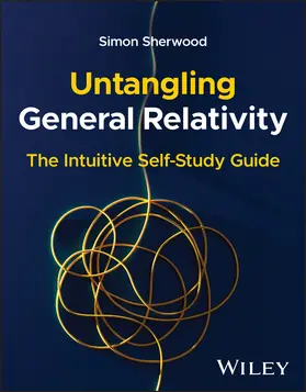 Sherwood |  Untangling General Relativity | Buch |  Sack Fachmedien