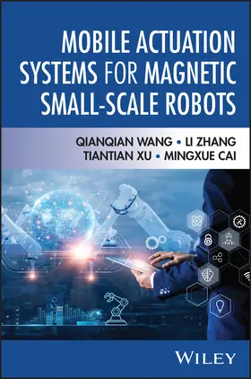 Wang / Zhang / Xu |  Mobile Actuation Systems for Magnetic Small-Scale Robots | Buch |  Sack Fachmedien