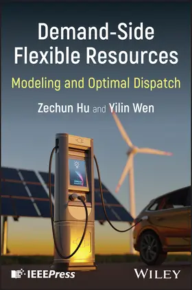 Hu / Wen |  Demand-Side Flexible Resources: Modeling and Optim al Dispatch | Buch |  Sack Fachmedien