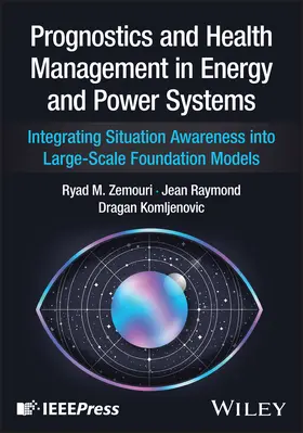 Zemouri / Raymond / Komljenovic |  Prognostics and Health Management in Energy and Power Systems | Buch |  Sack Fachmedien