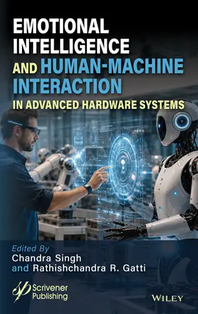 Singh / Gatti |  Emotional Intelligence and Human-Machine Interaction in Advanced Hardware Systems | Buch |  Sack Fachmedien