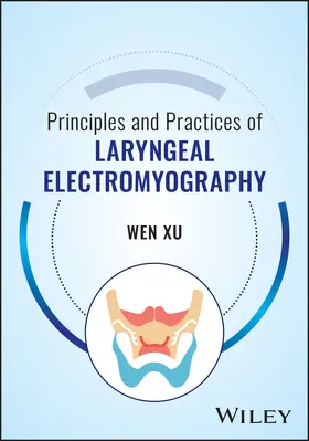 Xu |  Principles and Practices of Laryngeal Electromyography | Buch |  Sack Fachmedien