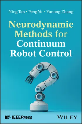 Tan / Yu / Zhang |  Neurodynamic Methods for Continuum Robot Control | Buch |  Sack Fachmedien