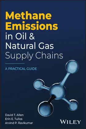 Ravikumar / Tullos / Allen |  Methane Emissions in Oil and Natural Gas Supply Ch ains: A Practical Guide | Buch |  Sack Fachmedien