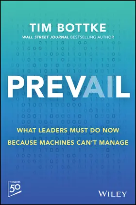 Bottke |  Prevail: What Leaders Must Do Now Because Machines Can't Manage | Buch |  Sack Fachmedien