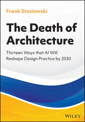 Stasiowski |  The Death of Architecture | Buch |  Sack Fachmedien