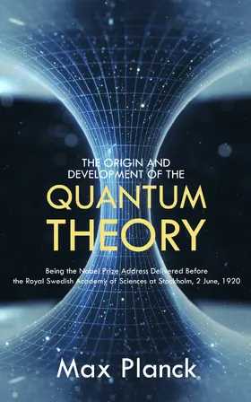 Planck |  The Origin and Development of the Quantum Theory | eBook | Sack Fachmedien