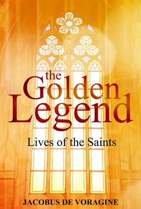 De Voragine |  The Golden Legend | eBook | Sack Fachmedien