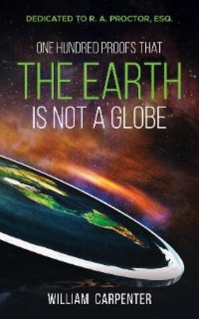 Carpenter |  One Hundred Proofs That the Earth Is Not a Globe | eBook | Sack Fachmedien