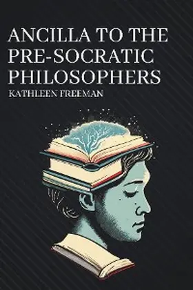 Freeman |  Ancilla to the Pre-Socratic Philosophers | eBook | Sack Fachmedien