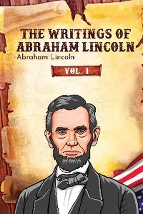 Lincoln |  The Writings of Abraham Lincoln | eBook | Sack Fachmedien