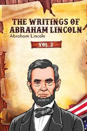 Lincoln |  The Writings of Abraham Lincoln | eBook | Sack Fachmedien