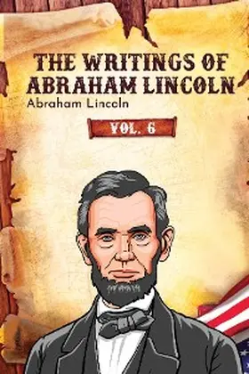 Lincoln |  The Writings of Abraham Lincoln | eBook | Sack Fachmedien