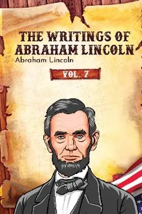 Lincoln |  The Writings of Abraham Lincoln | eBook | Sack Fachmedien