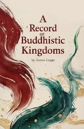 Legge |  A Record of Buddhistic Kingdoms | eBook | Sack Fachmedien