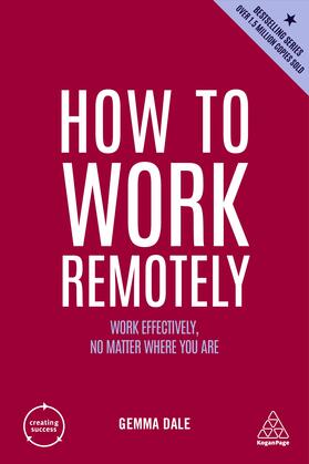 Dale | How to Work Remotely: Work Effectively, No Matter Where You Are | Buch | 978-1-398-60611-1 | sack.de