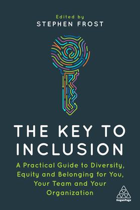 Frost | The Key to Inclusion: A Practical Guide to Diversity, Equity and Belonging for You, Your Team and Your Organization | Buch | 978-1-398-60613-5 | sack.de