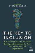 Frost |  The Key to Inclusion: A Practical Guide to Diversity, Equity and Belonging for You, Your Team and Your Organization | Buch |  Sack Fachmedien