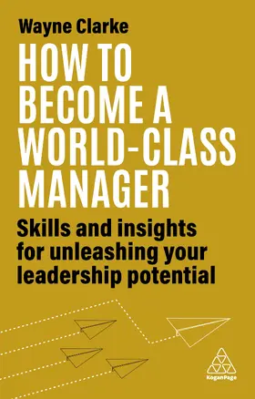 Clarke | How to Become a World-Class Manager | Buch | 978-1-3986-0972-3 | www.sack.de