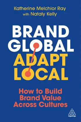 Melchior Ray / Kelly |  Brand Global, Adapt Local | Buch |  Sack Fachmedien
