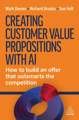 Davies / Brooks / Holt |  Creating Customer Value Propositions With AI | Buch |  Sack Fachmedien