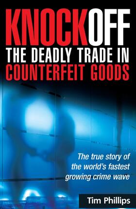 Phillips |  Knockoff: The Deadly Trade in Counterfeit Goods | Buch |  Sack Fachmedien