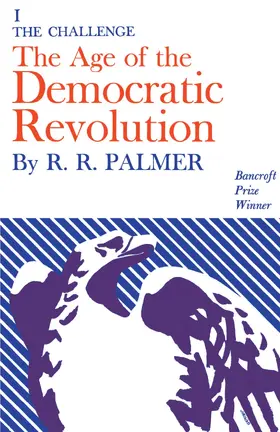 Palmer |  Age of the Democratic Revolution: A Political History of Europe and America, 1760-1800, Volume 1 | eBook | Sack Fachmedien