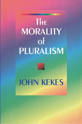 Kekes |  The Morality of Pluralism | eBook | Sack Fachmedien