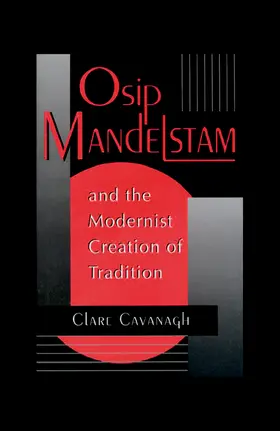 Cavanagh |  Osip Mandelstam and the Modernist Creation of Tradition | eBook | Sack Fachmedien
