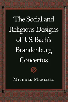 Marissen |  The Social and Religious Designs of J. S. Bach's Brandenburg Concertos | eBook | Sack Fachmedien