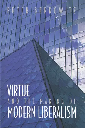 Berkowitz |  Virtue and the Making of Modern Liberalism | eBook | Sack Fachmedien