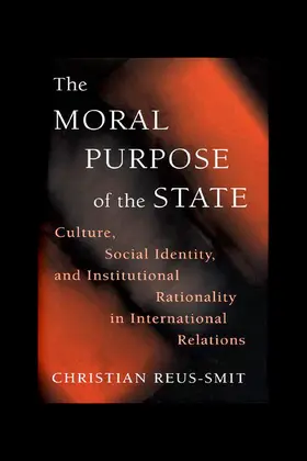 Reus-Smit |  The Moral Purpose of the State | eBook | Sack Fachmedien