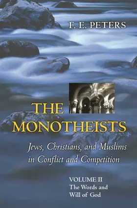 Peters |  The Monotheists: Jews, Christians, and Muslims in Conflict and Competition, Volume II | eBook | Sack Fachmedien