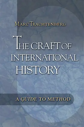 Trachtenberg |  The Craft of International History | eBook | Sack Fachmedien