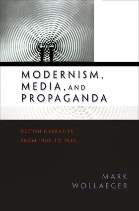 Wollaeger |  Modernism, Media, and Propaganda | eBook | Sack Fachmedien