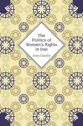 Osanloo |  The Politics of Women's Rights in Iran | eBook | Sack Fachmedien