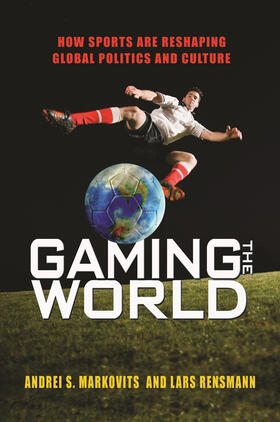 Markovits / Rensmann |  Gaming the World | eBook | Sack Fachmedien