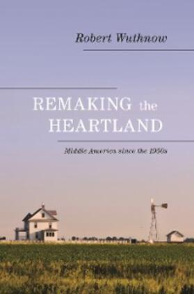 Wuthnow |  Remaking the Heartland | eBook | Sack Fachmedien