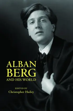 Hailey |  Alban Berg and His World | eBook | Sack Fachmedien