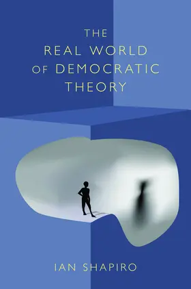 Shapiro |  The Real World of Democratic Theory | eBook | Sack Fachmedien