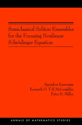 Kamvissis / McLaughlin / Miller |  Semiclassical Soliton Ensembles for the Focusing Nonlinear Schrödinger Equation | eBook | Sack Fachmedien
