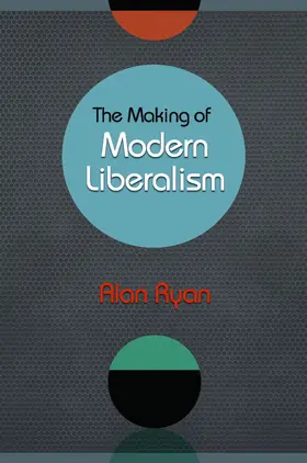 Ryan |  The Making of Modern Liberalism | eBook | Sack Fachmedien