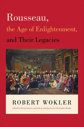Wokler / Garsten | Rousseau, the Age of Enlightenment, and Their Legacies | E-Book | www.sack.de