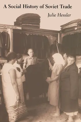 Hessler |  A Social History of Soviet Trade | eBook | Sack Fachmedien