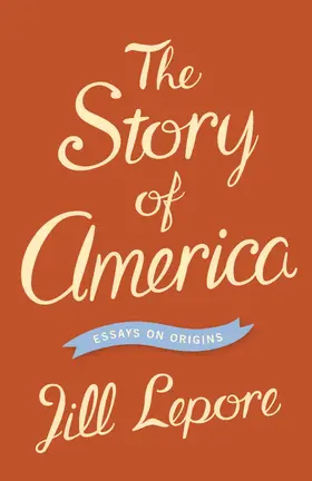 Lepore |  The Story of America | eBook | Sack Fachmedien