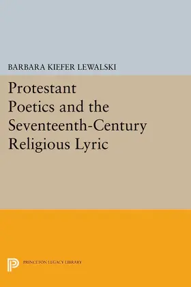Lewalski |  Protestant Poetics and the Seventeenth-Century Religious Lyric | eBook | Sack Fachmedien