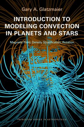 Glatzmaier | Introduction to Modeling Convection in Planets and Stars | E-Book | sack.de