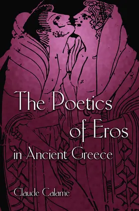 Calame |  The Poetics of Eros in Ancient Greece | eBook | Sack Fachmedien