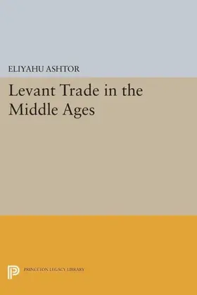 Ashtor |  Levant Trade in the Middle Ages | eBook | Sack Fachmedien