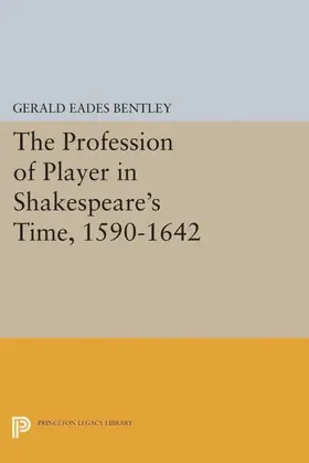 Bentley |  The Profession of Player in Shakespeare's Time, 1590-1642 | eBook | Sack Fachmedien